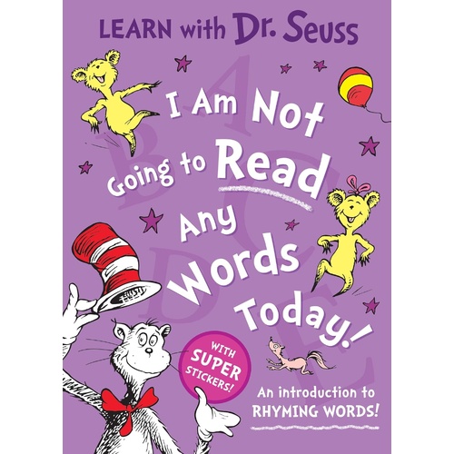 LEARN WITH DR SEUSS: I AM NOT GOING TO READ ANY WORDS TODAY