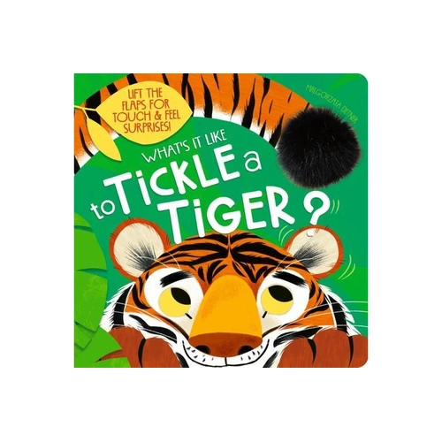 WHAT IT'S LIKE TO TICKLE A TIGER BOARD BOOK